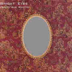 Fevers And Mirrors - Bright Eyes