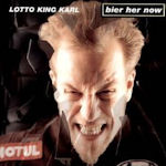 Bier her Now - Lotto King Karl