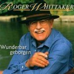 Wunderbar geborgen - Roger Whittaker