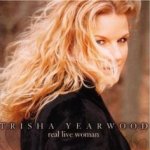 Real Live Woman - Trisha Yearwood