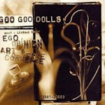 What I Learned About Ego, Opinion, Art And Commerce - Goo Goo Dolls