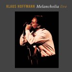 Melancholia live - Klaus Hoffmann