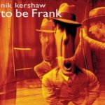 To Be Frank - Nik Kershaw