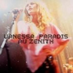 Au Zenith - Vanessa Paradis