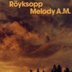 Melody A.M. - Ryksopp