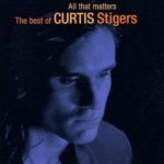 All That Matters - The Best Of Curtis Stigers - Curtis Stigers