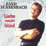 Liebe macht blind - Hansi Sssenbach
