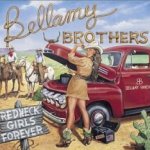 Redneck Girls Forever - Bellamy Brothers