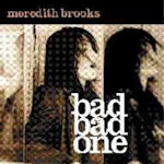Bad Bad One - Meredith Brooks