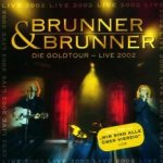 Die Goldtour - Live 2002 - Brunner + Brunner
