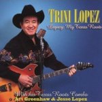 Legacy: My Texas Roots - Trini Lopez