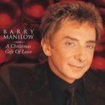 A Christmas Gift Of Love - Barry Manilow