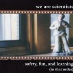 Safety, Fun, And Learning (In That Order) - We Are Scientists