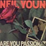 Are You Passionate? - Neil Young
