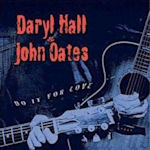 Do It For Love - Daryl Hall + John Oates