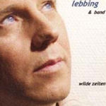 Wilde Zeiten - Lebbing + Band