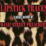 Lipstick Traces (A Secret History Of Manic Street Preachers) - Manic Street Preachers