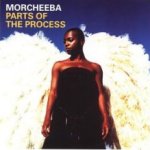 Parts Of The Process (The Very Best Of Morcheeba) - Morcheeba
