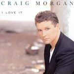 I Love It - Craig Morgan