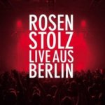 Live aus Berlin - Rosenstolz