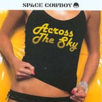 Across The Sky - Space Cowboy