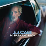 To Tulsa And Back - J.J. Cale