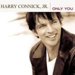 Only You - Harry Connick jr.