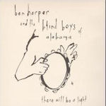 There Will Be A Light - Ben Harper + Blind Boys Of Alabama