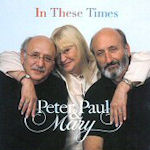 In These Times - Peter, Paul + Mary