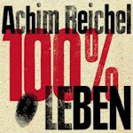 100% Leben - Achim Reichel