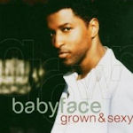 Grown And Sexy - Babyface