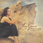 Rock Of Ages...Hymns And Faith - Amy Grant