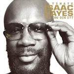 Ultimate Isaac Hayes - Can You Dig It? - Isaac Hayes