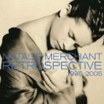 Retrospective: 1995 - 2005 - Natalie Merchant