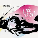 Live It Out - Metric