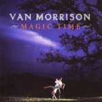 Magic Time - Van Morrison