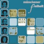 Alle Jahre - Alle Hits - Die Singles - Mnchener Freiheit