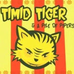 Timid Tiger And A Pile Of Pipers - Timid Tiger