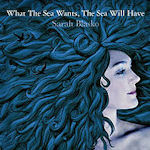 What The Sea Wants The Sea Will Have - Sarah Blasko
