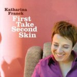 First Take Second Skin - Katharina Franck