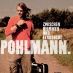 Zwischen Heimweh und Fernsucht - Pohlmann