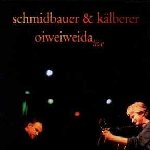 Oiweiweida - Schmidbauer + Klberer
