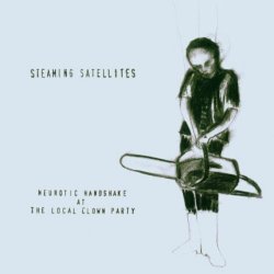 Neurotic Handshake At The Local Clown Party - Steaming Satellites