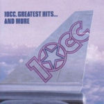 Greatest Hits... And More - 10cc