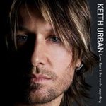 Love, Pain And The Whole Crazy Thing - Keith Urban