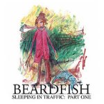 Sleeping In Traffic: Part One - Beardfish