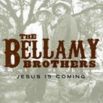 Jesus Is Coming - Bellamy Brothers