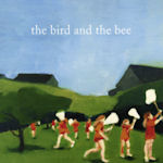 The Bird And The Bee - Bird And The Bee