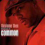 Thisisme Then - The Best Of Common - Common