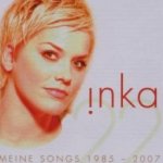 Meine Songs 1985 - 2007 - Inka